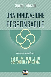 Una innovazione responsabile. Verso un modello di sostenibilit&agrave; integrata