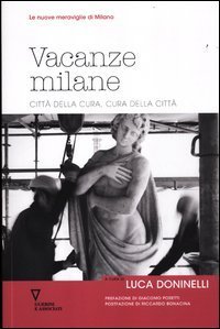 Vacanze milane - Citt&agrave; della cura, cura della citt&agrave;