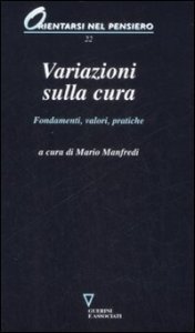 Variazioni sulla cura - Fondamenti, valori, pratiche
