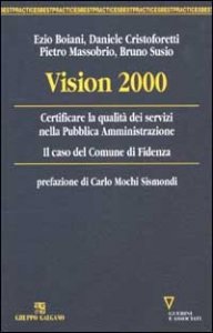 Vision 2000. Certificare la qualit&agrave; dei servizi nella Pubblica Amministrazione. Il caso del Comune di Fidenza