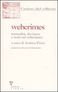 Webcrimes - Normalit&agrave;, devianze e reati nel cyberspace