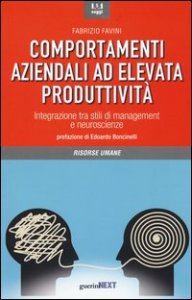 Comportamenti aziendali ad elevata produttivit&agrave;. Integrazione tra stili di management e neueroscienze