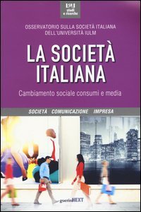 La societ&agrave; italiana. Cambiamento sociale, consumi e media