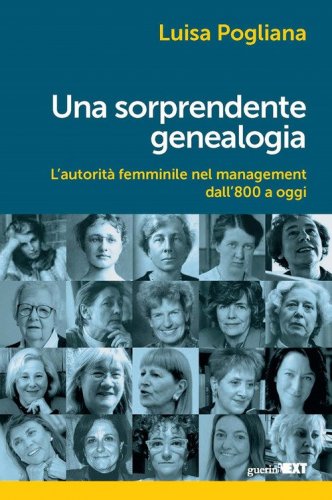 Una sorprendente genealogia. L'autorit&agrave; femminile nel management dall'800 a oggi