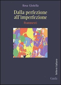 Dalla Perfezione All`imperfezione. Frammenti