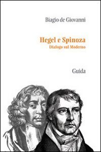 Hegel e Spinoza. Dialogo sul moderno