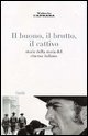 Il buono, il brutto, il cattivo - Storie della storia del cinema italiano