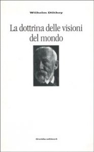 La dottrina delle visioni del mondo - Trattati sulla filosofia della filosofia