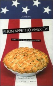 Buon appetito, America! Ricette e ricordi di un'americana in cucina