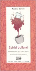 Spiriti bollenti. Ritratti terrestri di 21 chef &laquo;stellari&raquo;