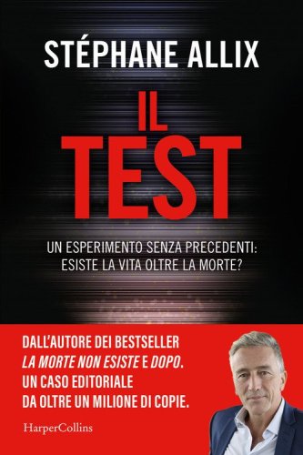 Il Test. Un esperimento senza precedenti: esiste la vita oltre la morte?