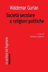 Societ&agrave; secolare e religioni politiche