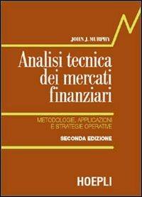 Analisi tecnica dei mercati finanziari - Metodologie, applicazioni e strategie operative