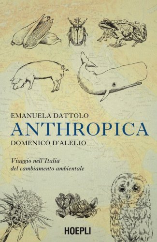 Anthropica. Viaggio nell'Italia del cambiamento ambientale