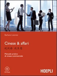 Cinese & affari - Manuale pratico di cinese commerciale