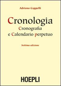 Cronologia, cronografia e calendario perpetuo - Dal principio dell'era cristiana ai nostri giorni
