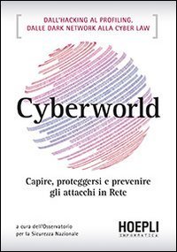 Cyberworld - Capire, proteggersi e prevenire gli attacchi in rete