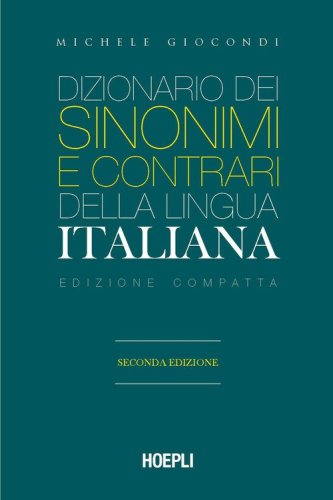 Dizionario dei sinonimi e dei contrari della lingua italiana. Ediz. compatta