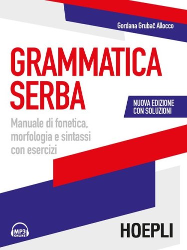 Grammatica serba. Manuale di fonetica, morfologia e sintassi con esercizi