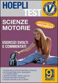 Hoepli test. Esercizi scienze motorie e sportive. Vol. 9: Scienze motorie. - Scienze motorie