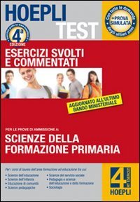 Hoepli test. Esercizi svolti e commentati per i test di ammissione all'universit&agrave;. Vol. 4: Formazione primaria. - Formazione primaria