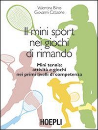 Il mini sport nei giochi di rimando. Mini tennis: attivit&agrave; e giochi nei primi livelli di competenza