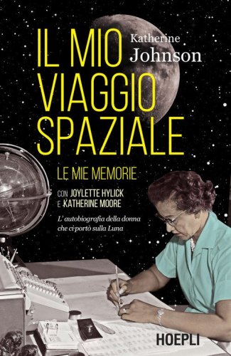 Il mio viaggio spaziale. Le mie memorie. L'autobiografia della donna che ci port&ograve; sulla Luna