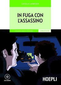 In fuga con l'assassino - Italiano lingua straniera Livello A2/B1. Con CD Audio