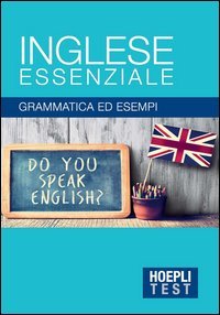 Inglese essenziale - Grammatica ed esempi