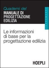 Le informazioni di base per la progettazione edilizia - Quaderni del manuale di progettazione edilizia