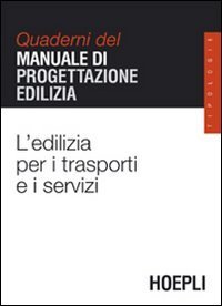 L'edilizia per i trasporti e i servizi - Quaderni del manuale di progettazione edilizia