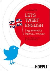 Let's tweet english. La grammatica inglese... in tasca
