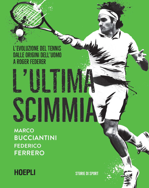 L'ultima scimmia. L'evoluzione del tennis fino a Roger Federer