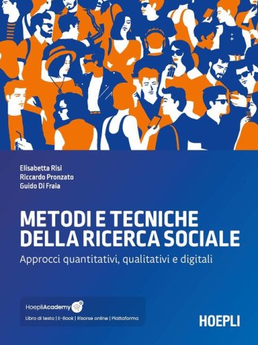 Metodi e tecniche della ricerca sociale. Approcci quantitativi, qualitativi e digitali