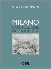 Milano. Costruzione di una citt&agrave;