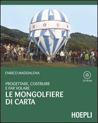 Progettare, costruire e far volare le mongolfiere di carta - Con CD-ROM