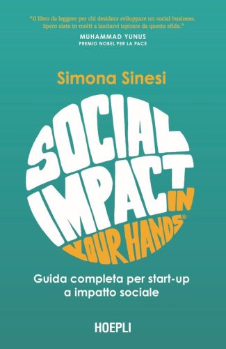 Social impact in your hands&reg;. Guida completa per startup a impatto sociale