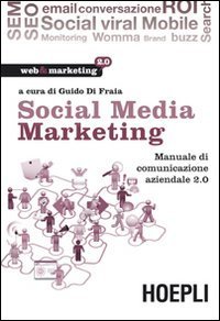 Social media marketing - Manuale di comunicazione aziendale 2.0