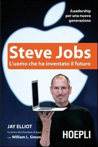 Steve Jobs - L'uomo che ha inventato il futuro
