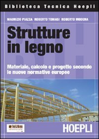 Strutture in legno - Materiale, calcolo e progetto secondo le nuove normative europee