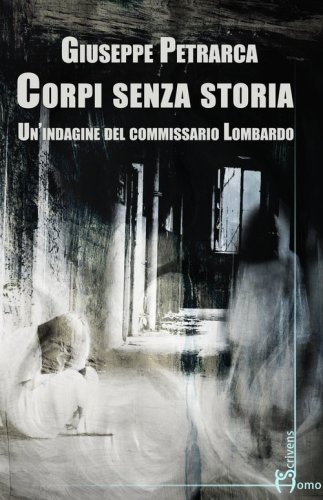 Corpi senza storia. Un'indagine del commissario Lombardo