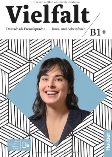 Vielfalt. B1+. Kurs- Und Arbeitsbuch. Per Le Scuole Superiori. Con E-book