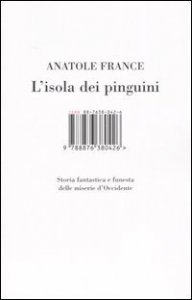 L'isola dei pinguini. Storia fantastica e funesta delle miserie d'Occidente