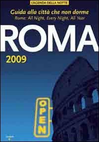 Roma 2009. Guida alla citt&agrave; che non dorme