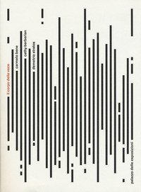 Il corpo della voce. Carmelo Bene Cathy Berberian Demetrio Stratos. Catalogo della mostra (Roma, 9 aprile-30 giugno 2019)