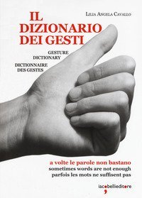 Il dizionario dei gesti. Ediz. italiana, inglese e francese