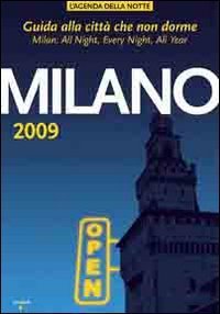 Milano 2009. Guida alla citt&agrave; che non dorme