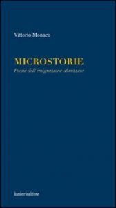 Microstorie. Poesie dell'emigrazione abruzzese