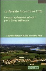 La foresta incontra la citt&agrave; - Percorsi epistemici ed etici per il terzo millennio