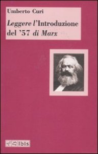 Leggere l'&laquo;Introduzione del '57&raquo; di Marx